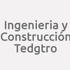 Ingenieria Y Construcción Tedgtro